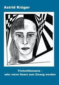 Cover: 9783831132669 | Trichotillomanie oder wenn Haare zum Zwang werden | Astrid Krüger