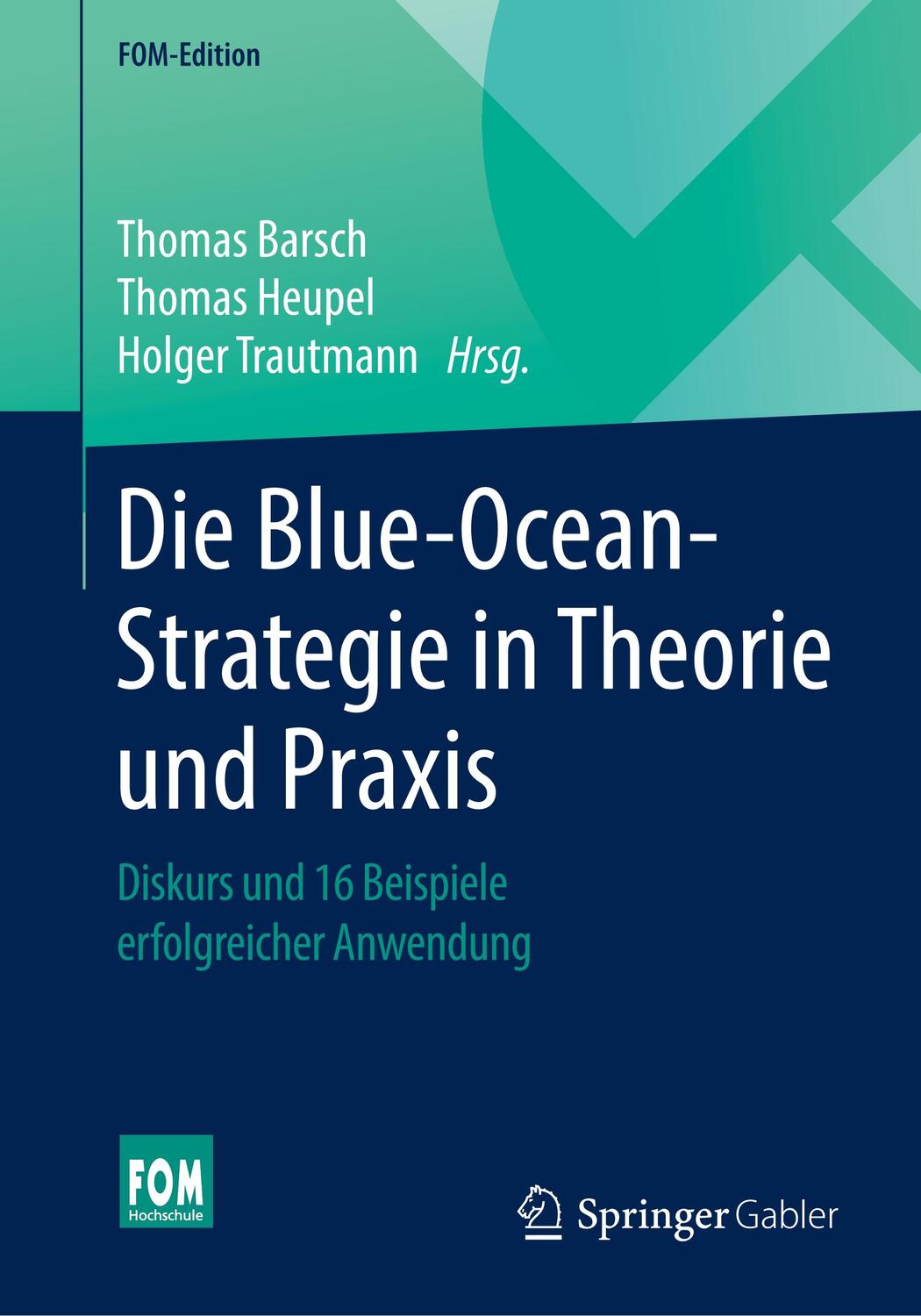 Cover: 9783658154790 | Die Blue-Ocean-Strategie in Theorie und Praxis | Thomas Barsch (u. a.)