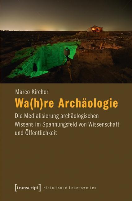 Cover: 9783837620375 | Wa(h)re Archäologie | Marco Kircher | Taschenbuch | 348 S. | Deutsch
