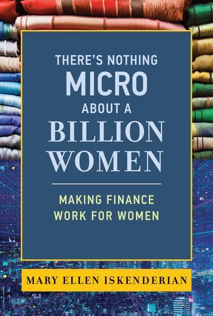 Cover: 9780262046442 | There's Nothing Micro about a Billion Women: Making Finance Work...