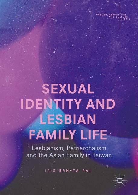 Cover: 9789811040047 | Sexual Identity and Lesbian Family Life | Iris Erh-Ya Pai | Buch