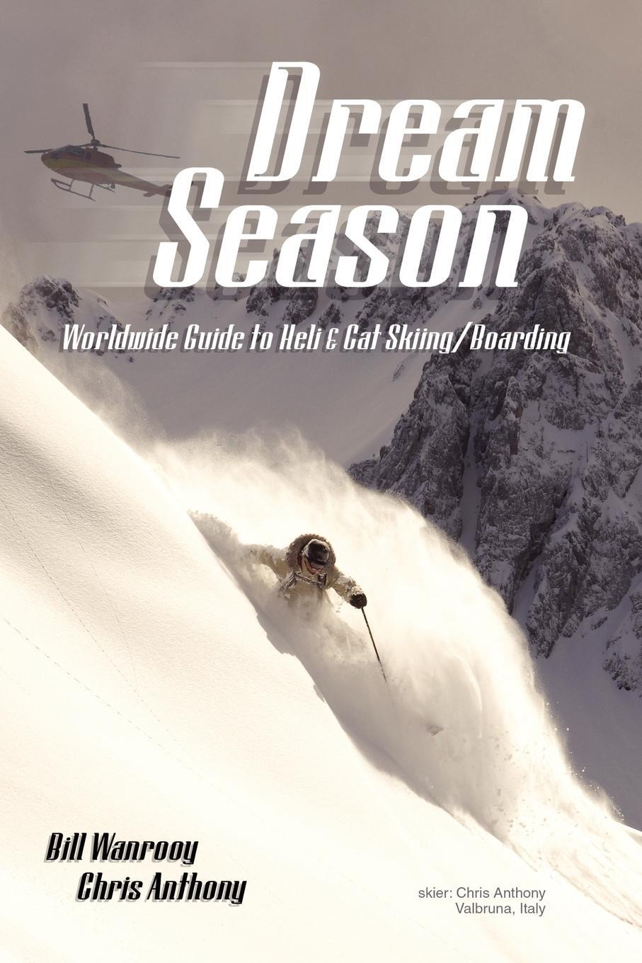 Cover: 9781847287915 | Dream Season | Worldwide Guide to Heli &amp; Cat Skiing/Boarding | Buch
