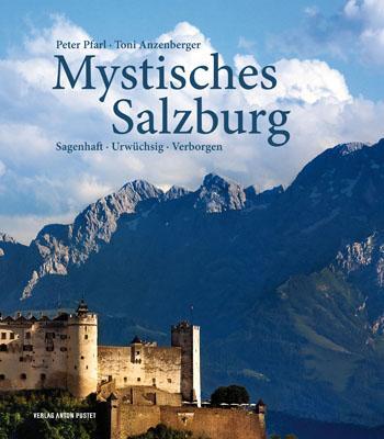 Cover: 9783702506506 | Mystisches Salzburg | Sagenhaft · Urwüchsig · Verborgen | Buch | 2011