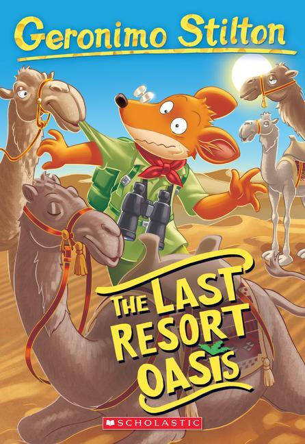 Cover: 9781338687170 | The Last Resort Oasis (Geronimo Stilton #77) | Volume 77 | Stilton