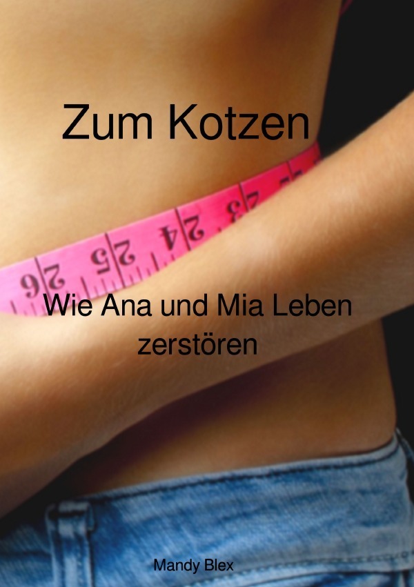 Cover: 9783752939651 | Zum Kotzen | Wie Ana und Mia Leben zerstören | Mandy Blex | Buch