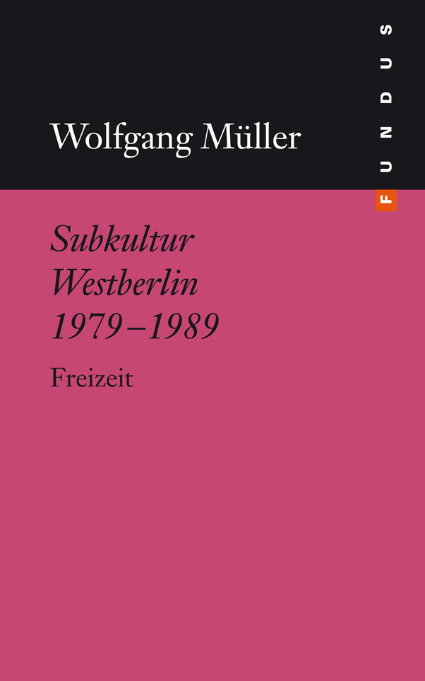 Cover: 9783865726711 | Subkultur Westberlin 1979-1989 | Freizeit | Wolfgang Müller | Buch