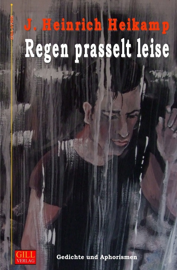 Cover: 9783741892707 | Regen prasselt leise | Gedichte und Aphorismen 2000-2008 | Heikamp