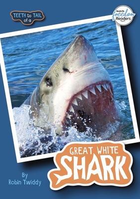 Cover: 9781801551304 | Teeth to Tail of a Great White Shark | Robin Twiddy | Taschenbuch
