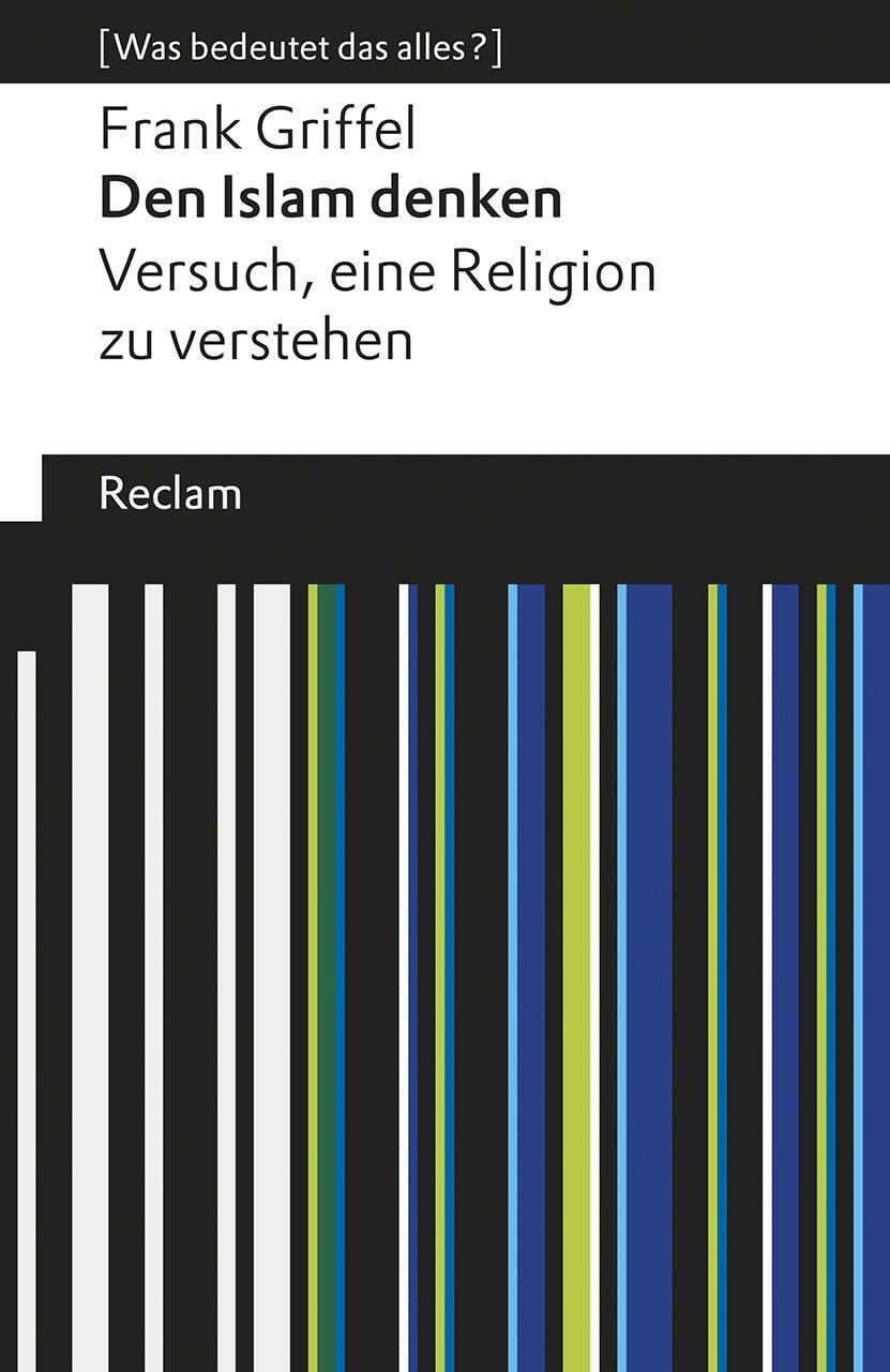 Cover: 9783150195482 | Den Islam denken | Frank Griffel | Taschenbuch | Deutsch | 2018