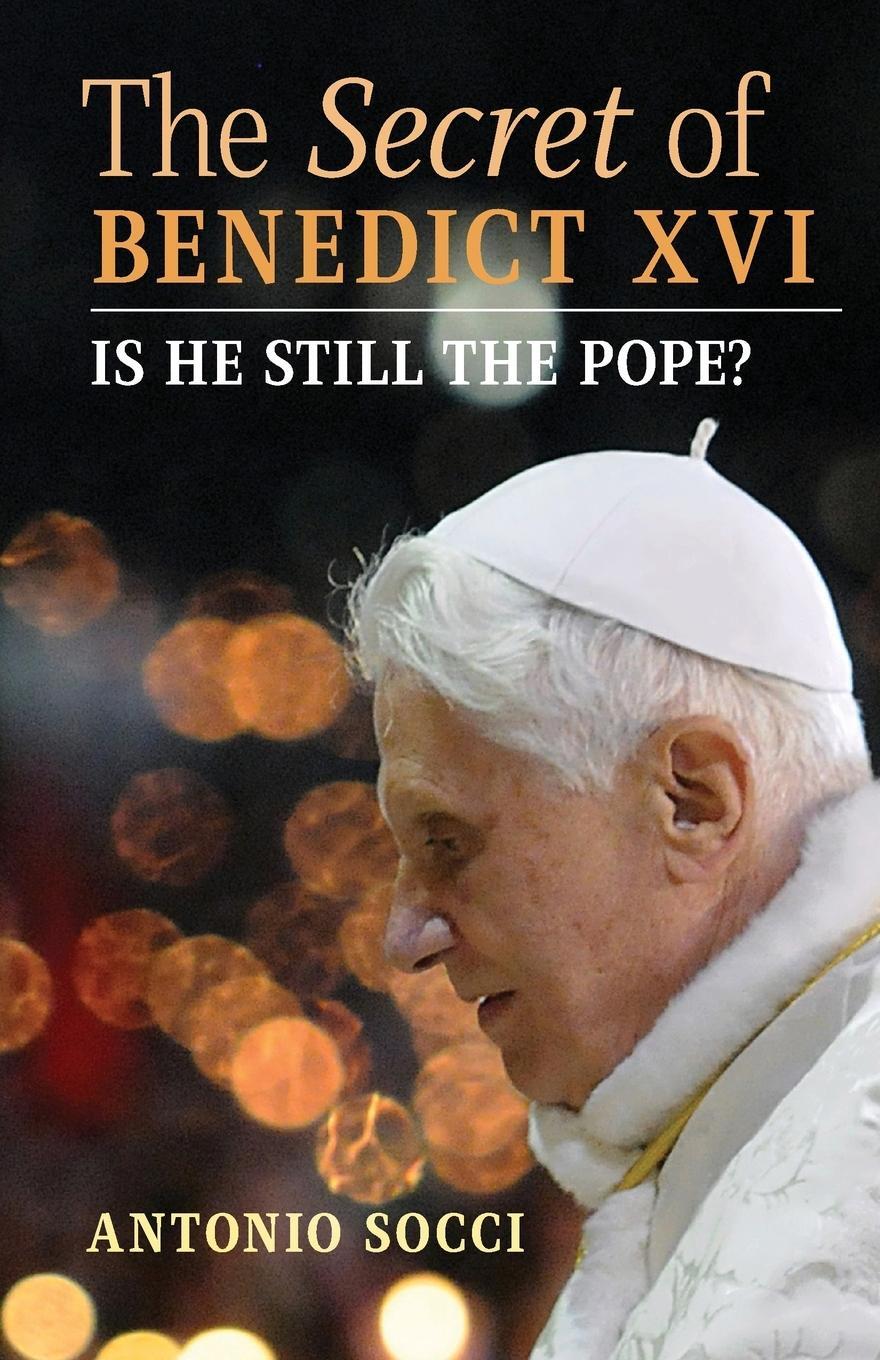 Cover: 9781621384588 | The Secret of Benedict XVI | Is He Still the Pope? | Antonio Socci