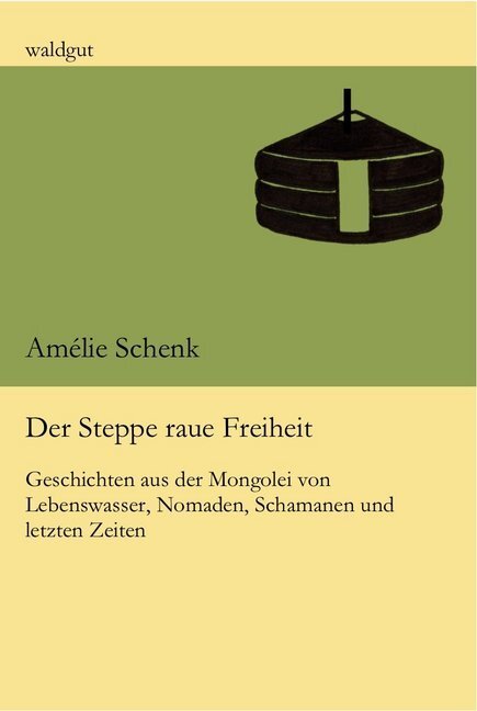 Cover: 9783037401439 | Der Steppe raue Freiheit | Amélie Schenk | Taschenbuch | 2019