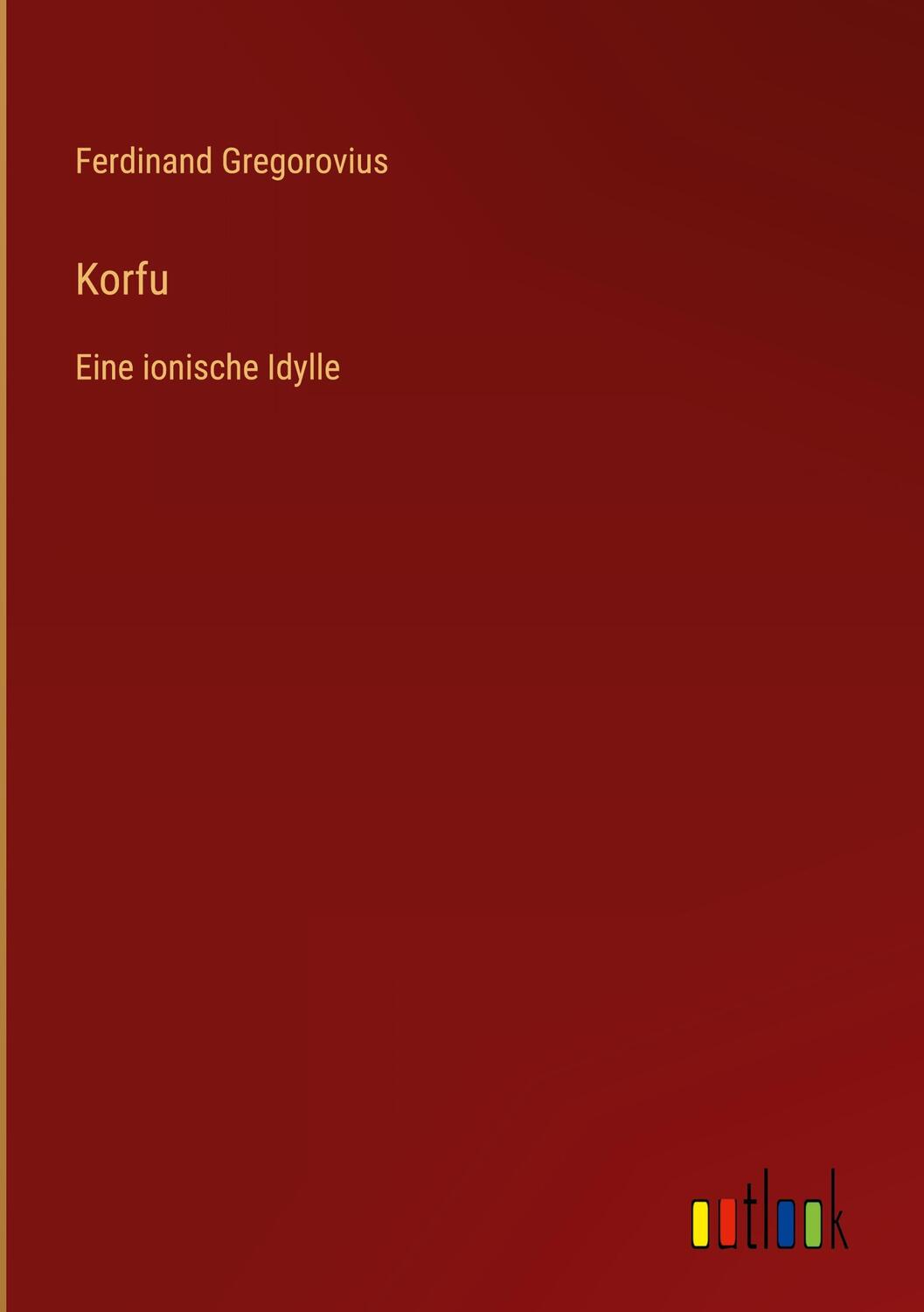Cover: 9783368602215 | Korfu | Eine ionische Idylle | Ferdinand Gregorovius | Buch | 112 S.