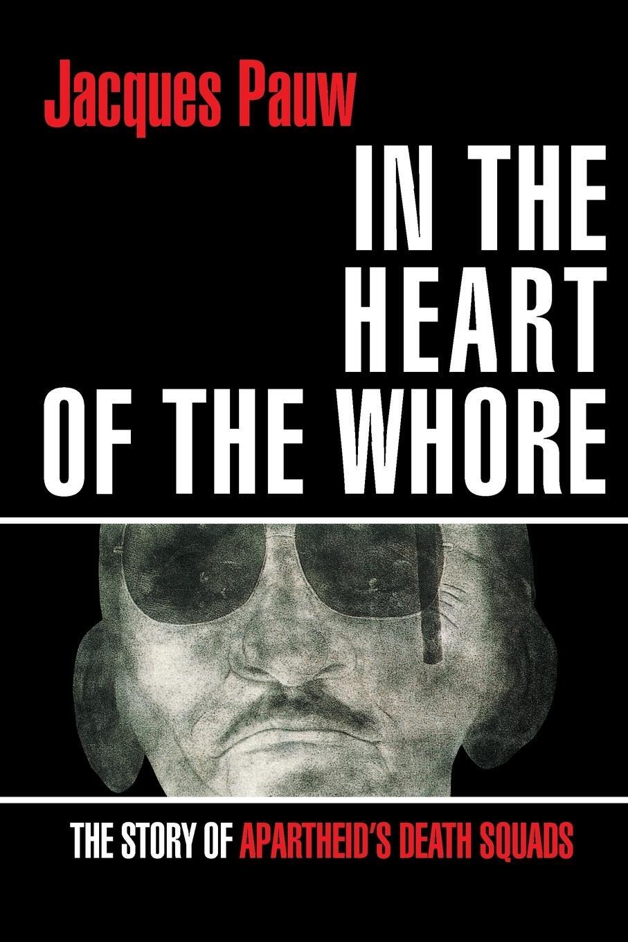Cover: 9781868428946 | IN THE HEART OF THE WHORE | The Story of Apartheid's Death Squads