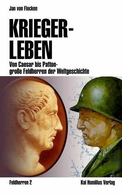 Cover: 9783897069091 | Kriegerleben | Jan von Flocken | Buch | Feldherren | Deutsch | 2006