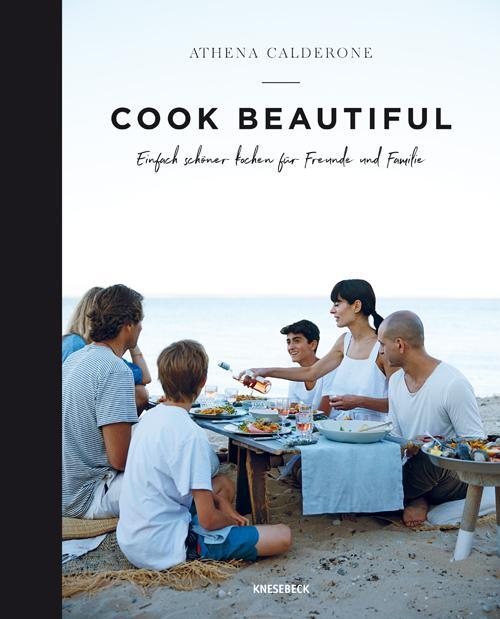 Cover: 9783957281654 | Cook beautiful | Einfach schöner kochen für Freunde und Familie | Buch