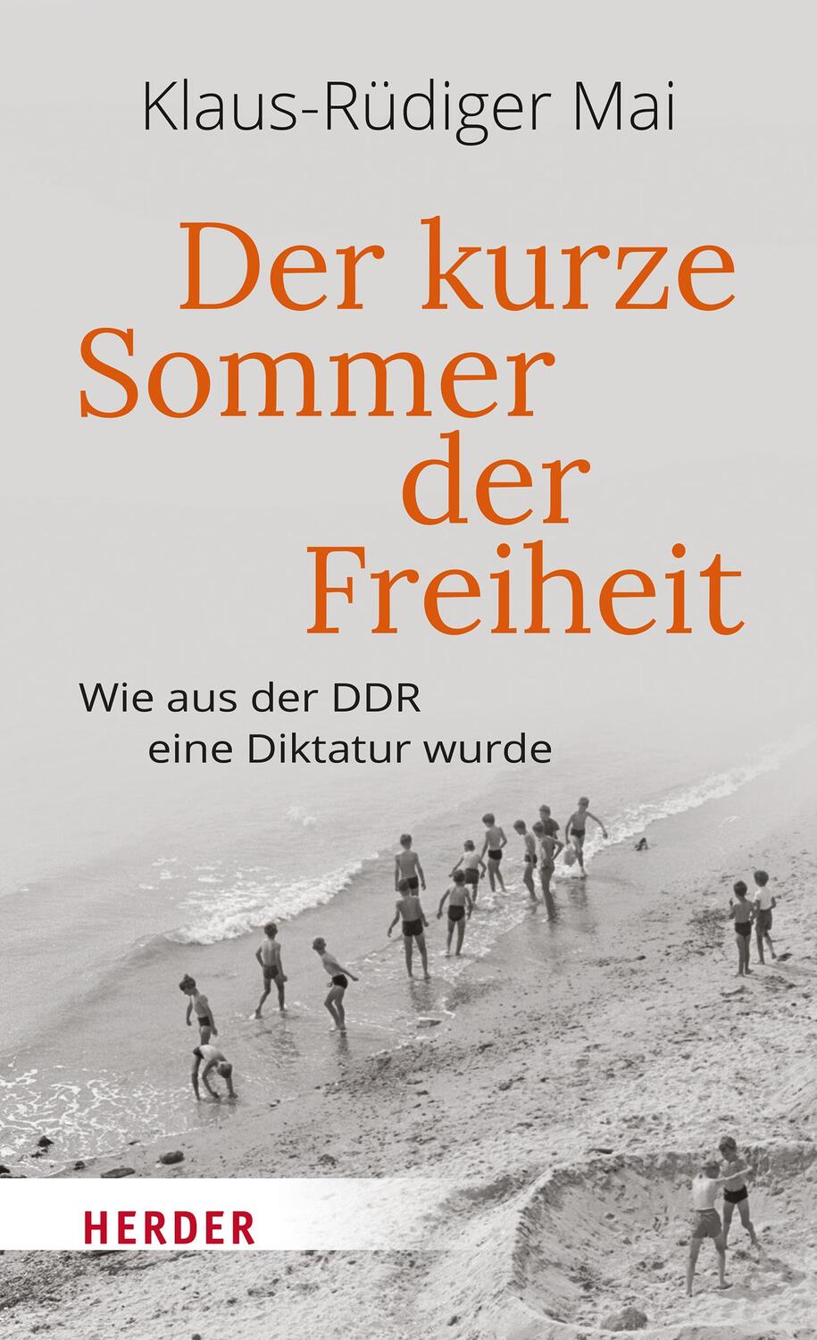 Cover: 9783451394638 | Der kurze Sommer der Freiheit | Wie aus der DDR eine Diktatur wurde
