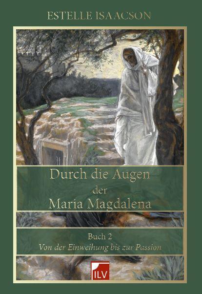 Cover: 9783906240114 | Durch die Augen der Maria Magdalena, Buch 2 | Estelle Isaacson | Buch