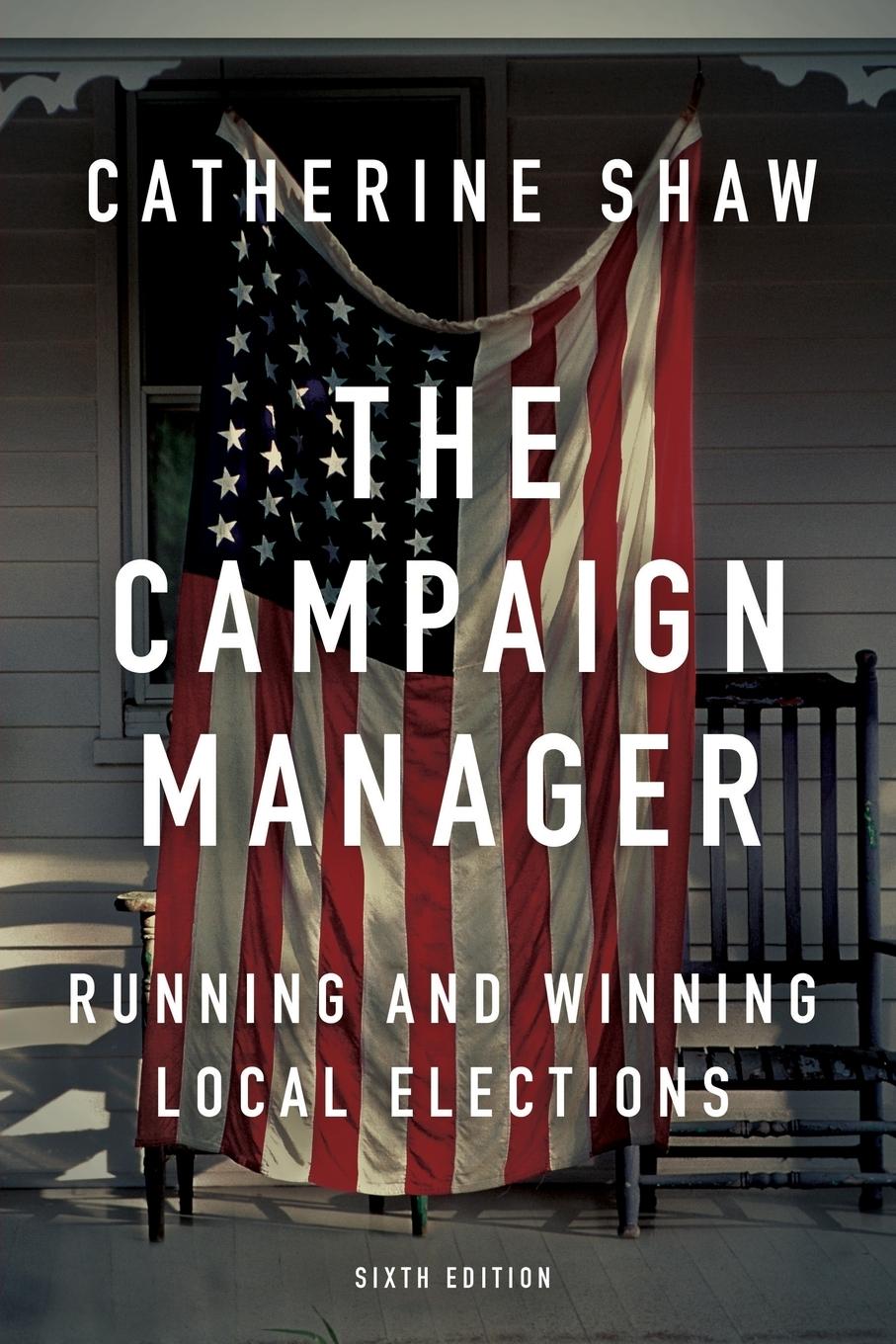 Cover: 9780813350790 | The Campaign Manager | Running and Winning Local Elections | Shaw