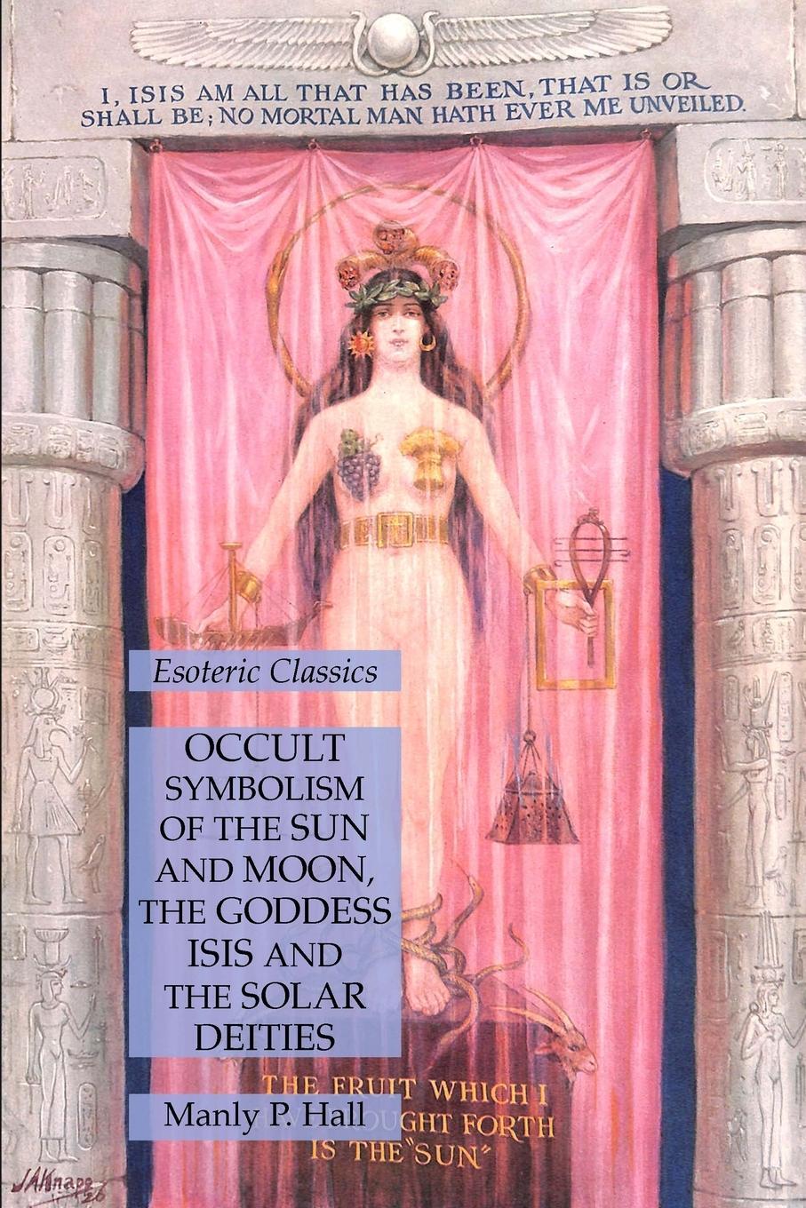 Cover: 9781631186110 | Occult Symbolism of the Sun and Moon, the Goddess Isis and the...