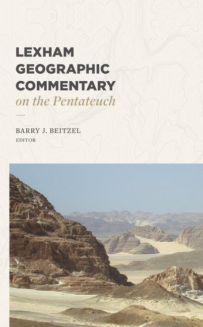 Cover: 9781683597292 | Lexham Geographic Commentary on the Pentateuch | Barry J Beitzel