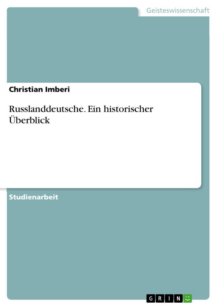 Cover: 9783668044951 | Russlanddeutsche. Ein historischer Überblick | Christian Imberi | Buch