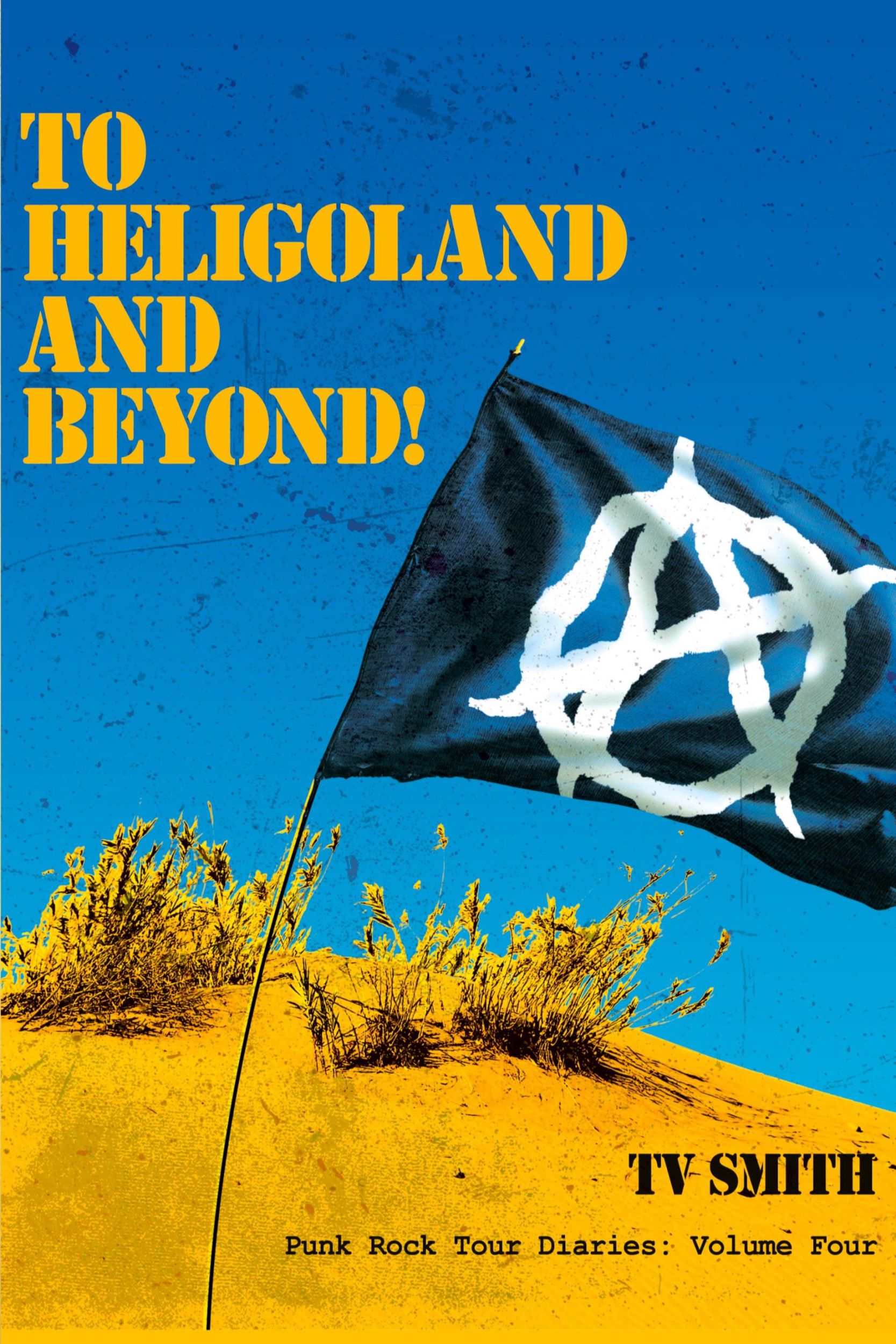 Cover: 9781845496951 | To Heligoland and Beyond! | Punk Rock Tour Diaries: Volume 4 | Smith