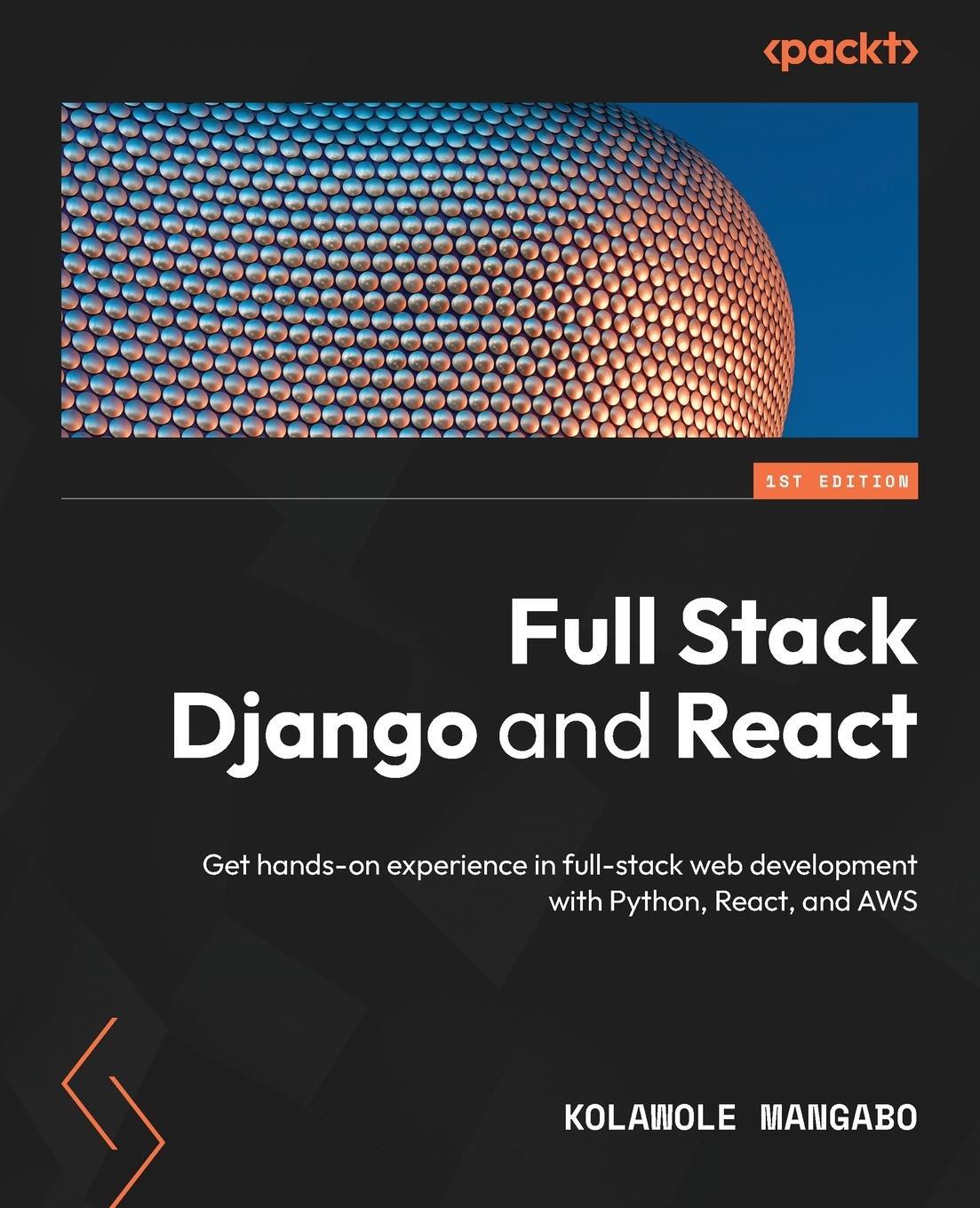 Cover: 9781803242972 | Full Stack Django and React | Kolawole Mangabo | Taschenbuch | 2023