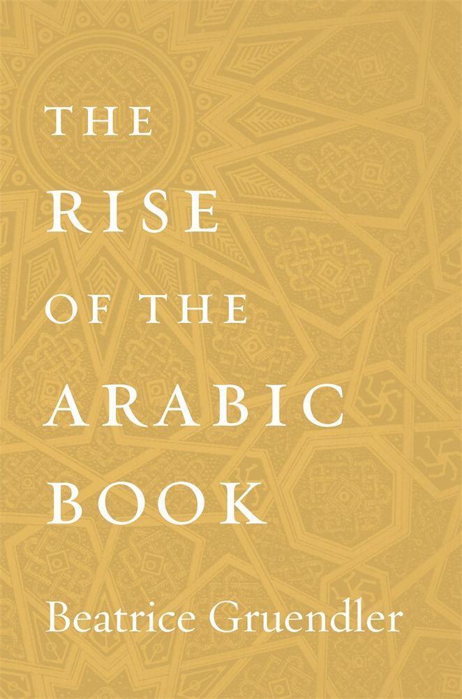 Cover: 9780674987814 | The Rise of the Arabic Book | Beatrice Gruendler | Buch | Englisch