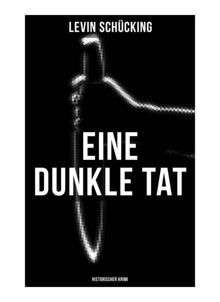 Cover: 9788027264735 | Eine dunkle Tat (Historischer Krimi) | Levin Schücking | Taschenbuch
