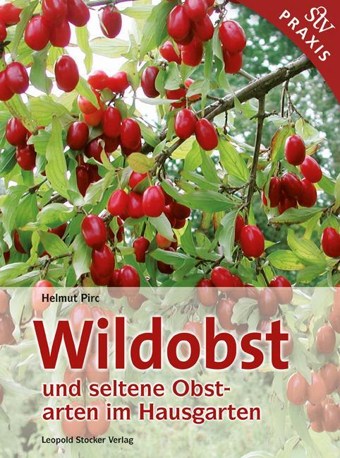 Cover: 9783702012120 | Wildobst und seltene Obstarten im Hausgarten | Helmut Pirc | Buch