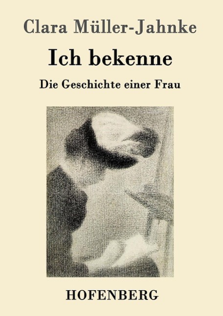 Cover: 9783843096850 | Ich bekenne | Die Geschichte einer Frau | Clara Müller-Jahnke | Buch