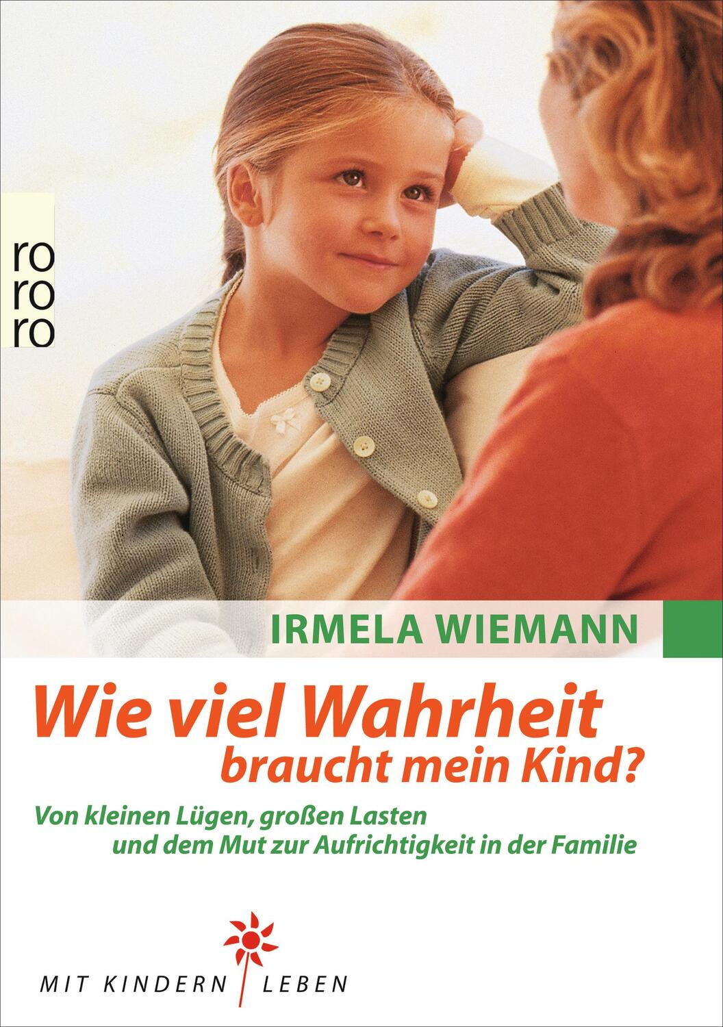 Cover: 9783499609565 | Wie viel Wahrheit braucht mein Kind? | Irmela Wiemann | Taschenbuch