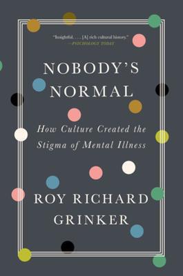 Cover: 9781324020134 | Nobody's Normal | How Culture Created the Stigma of Mental Illness
