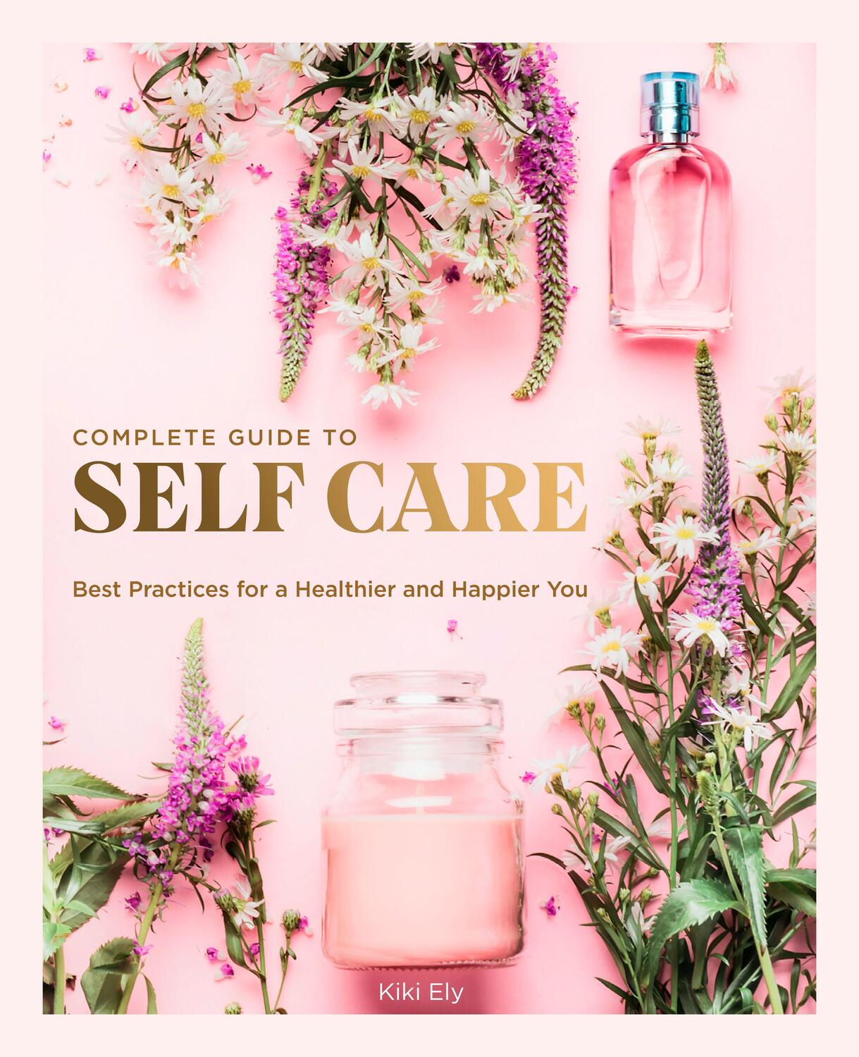 Cover: 9780785838302 | The Complete Guide to Self Care | Kiki Ely | Buch | Everyday Wellbeing