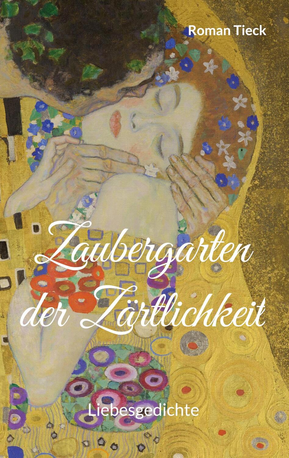 Cover: 9783756201068 | Zaubergarten der Zärtlichkeit | Liebesgedichte | Roman Tieck | Buch