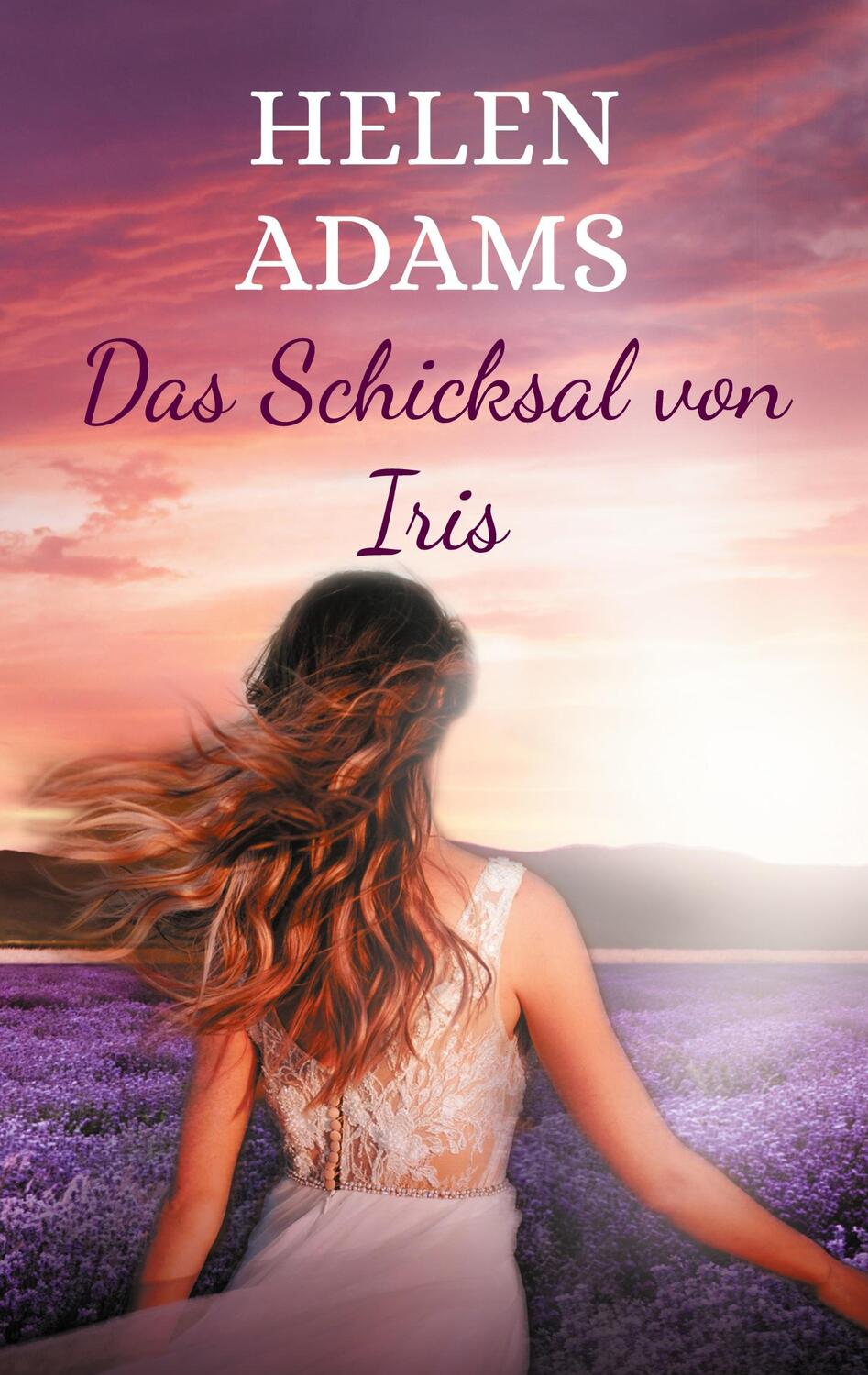 Cover: 9783758383472 | Das Schicksal von Iris | authentischer Roman | Helen Adams | Buch