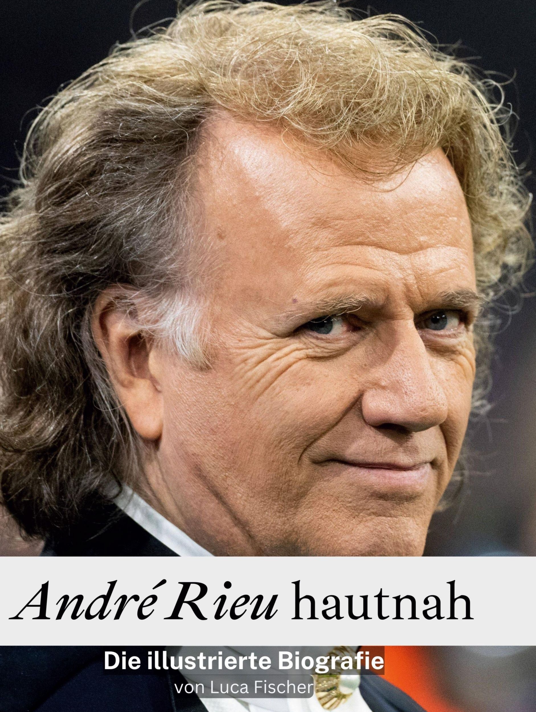 Cover: 9783759135193 | André Rieu hautnah | Die illustrierte Biografie | Luca Fischer | Buch