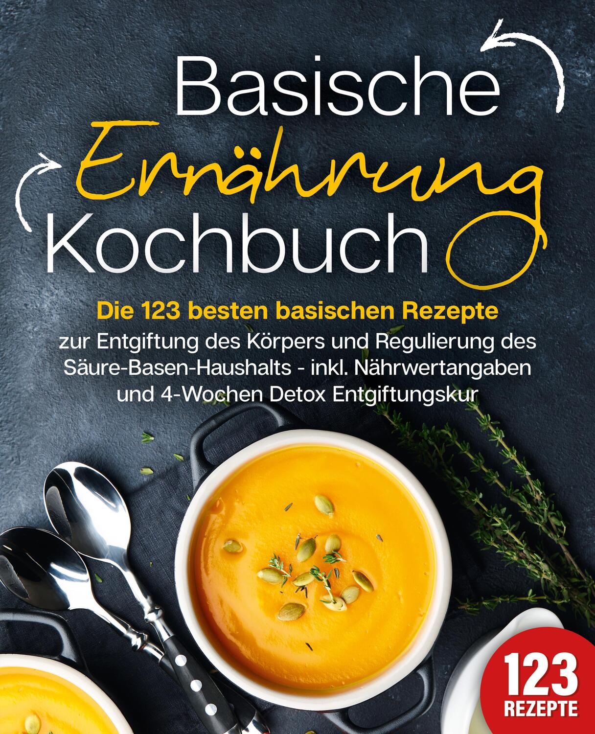 Cover: 9783989351967 | Basische Ernährung Kochbuch: Die 123 besten basischen Rezepte zur...