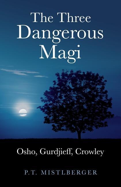 Cover: 9781846944352 | The Three Dangerous Magi | Osho, Gurdjieff, Crowley | Mistlberger