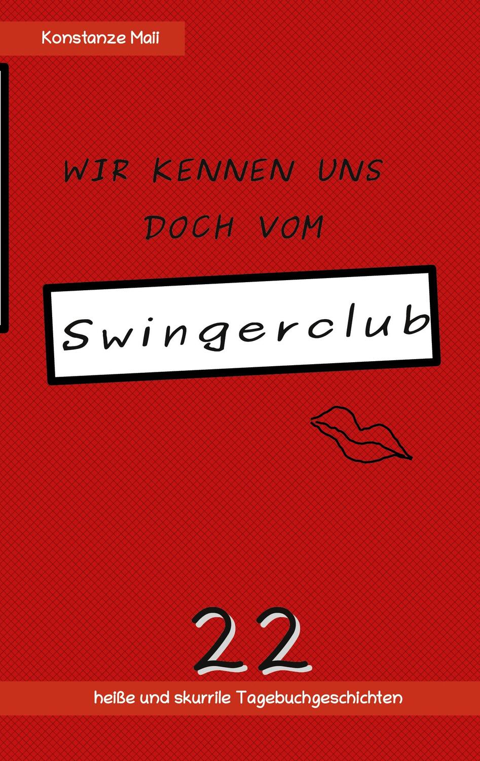 Cover: 9783758323669 | Wir kennen uns doch vom Swingerclub | Konstanze Maii | Taschenbuch