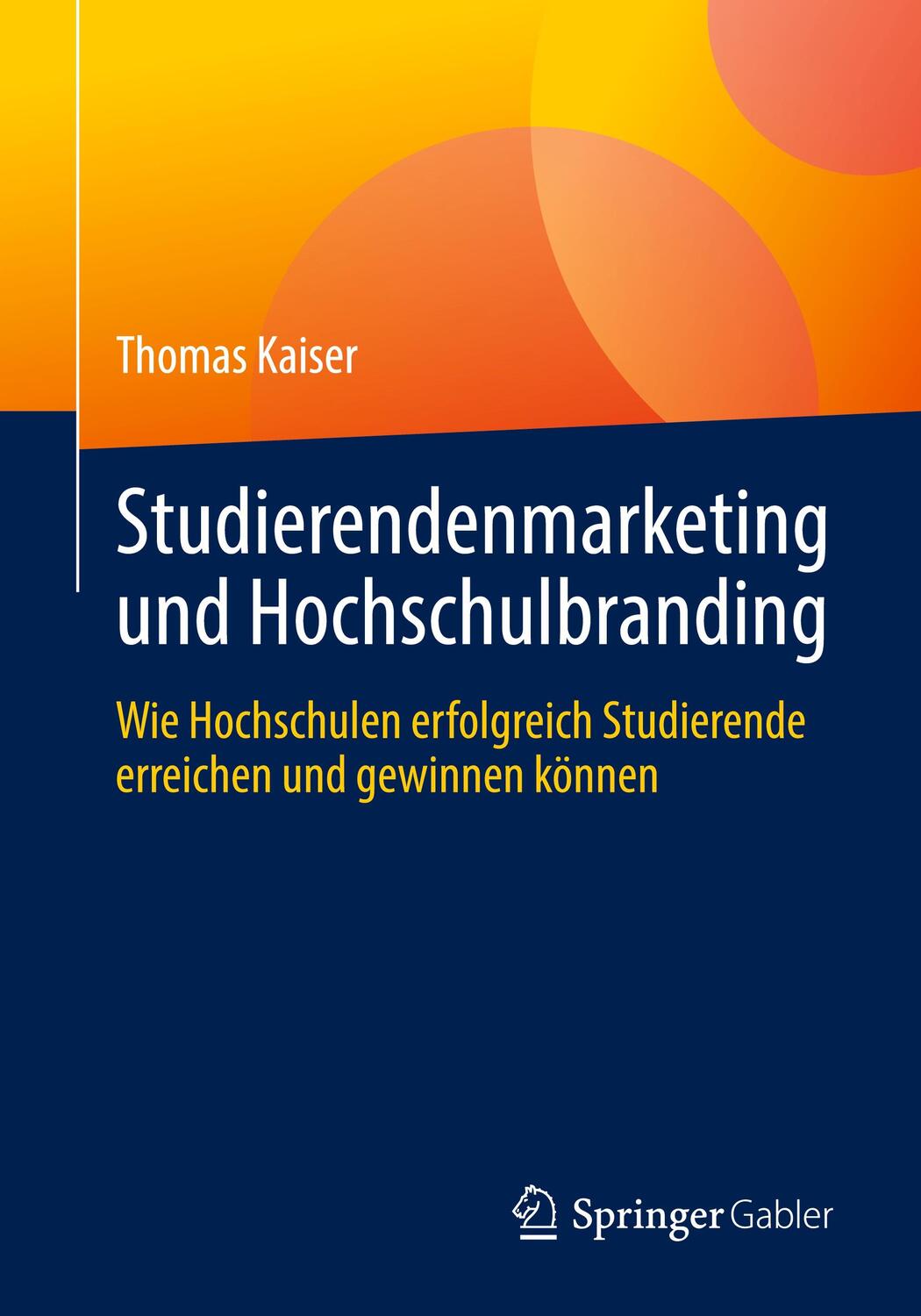 Cover: 9783658424220 | Studierendenmarketing und Hochschulbranding | Thomas Kaiser | Buch