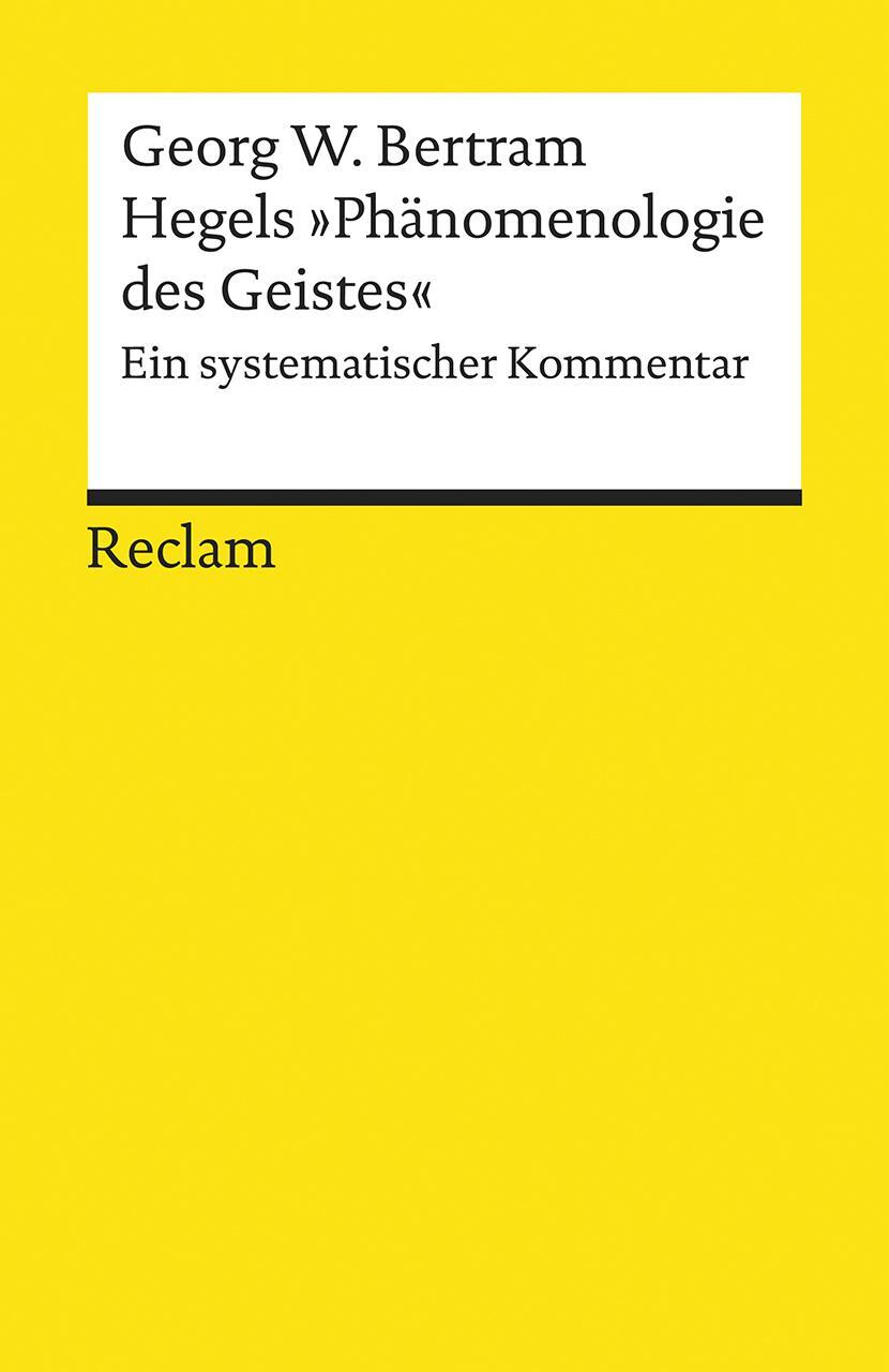 Cover: 9783150194430 | Hegels »Phänomenologie des Geistes« | Ein systematischer Kommentar