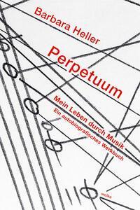 Cover: 9783955931407 | Perpetuum. Mein Leben durch Musik | Ein autobiografisches Werkbuch