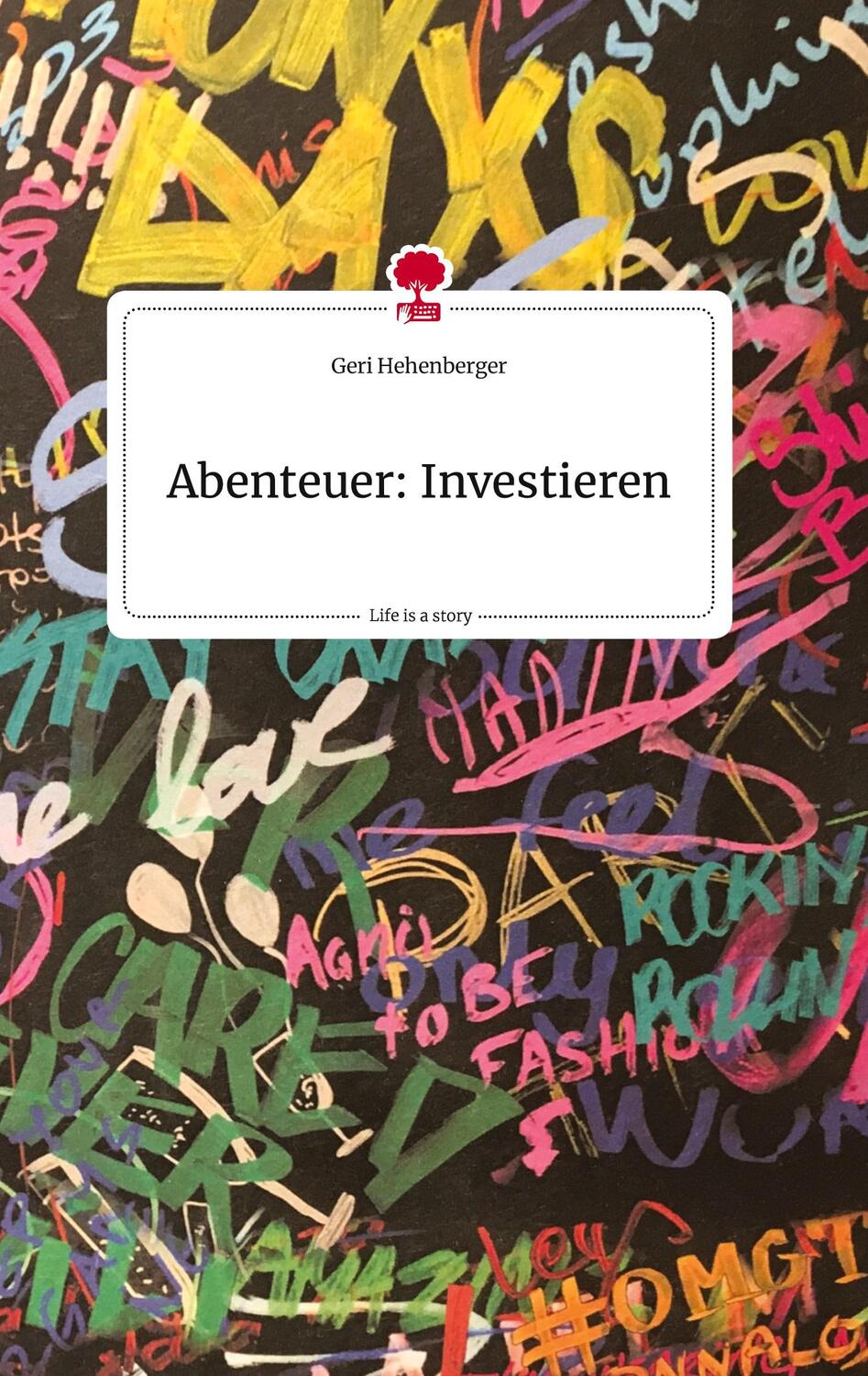 Cover: 9783710824555 | Abenteuer: Investieren. Life is a Story - story.one | Geri Hehenberger