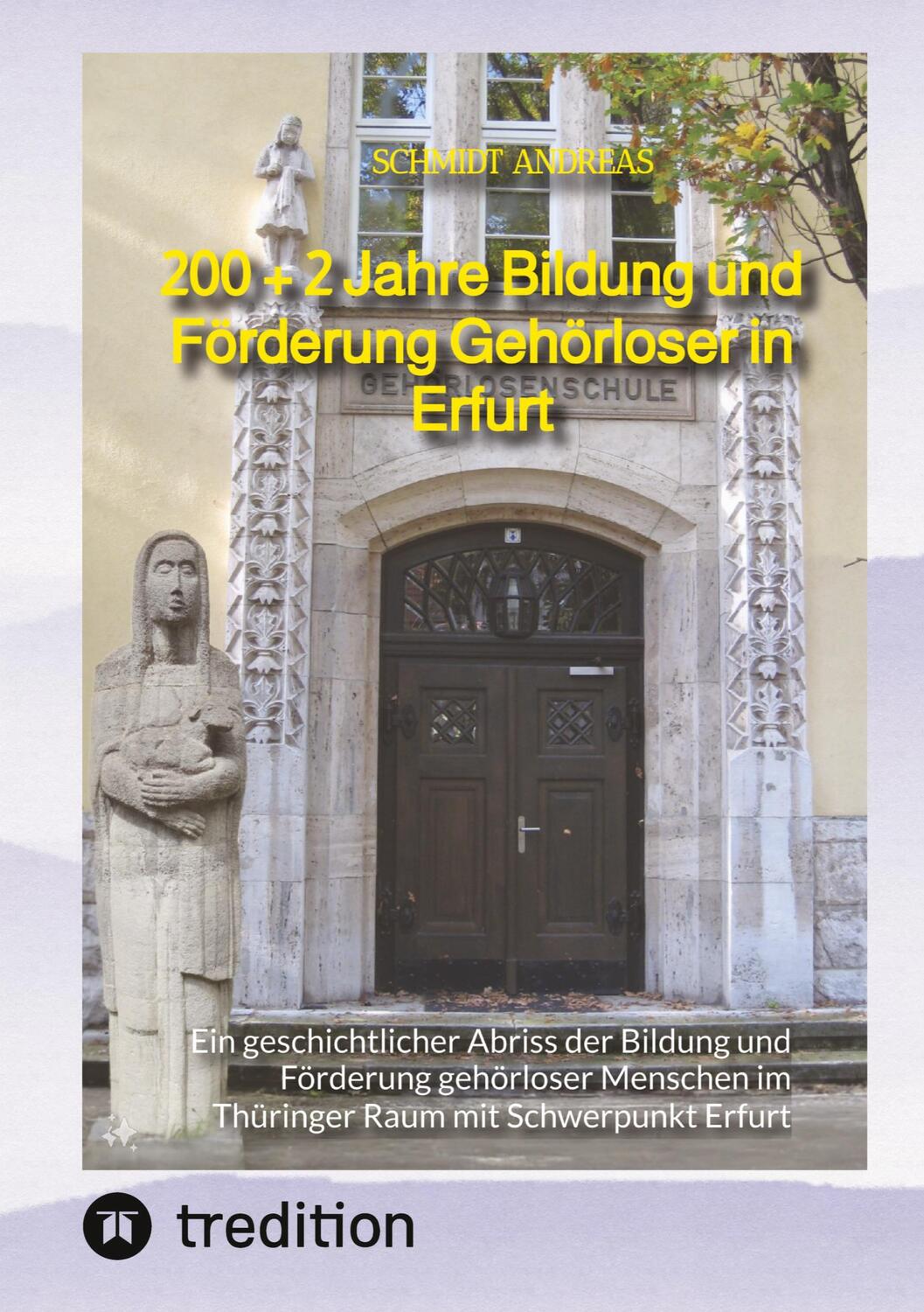 Cover: 9783384192493 | 200 + 2 Jahre Bildung und Förderung Gehörloser in Erfurt | Andreas