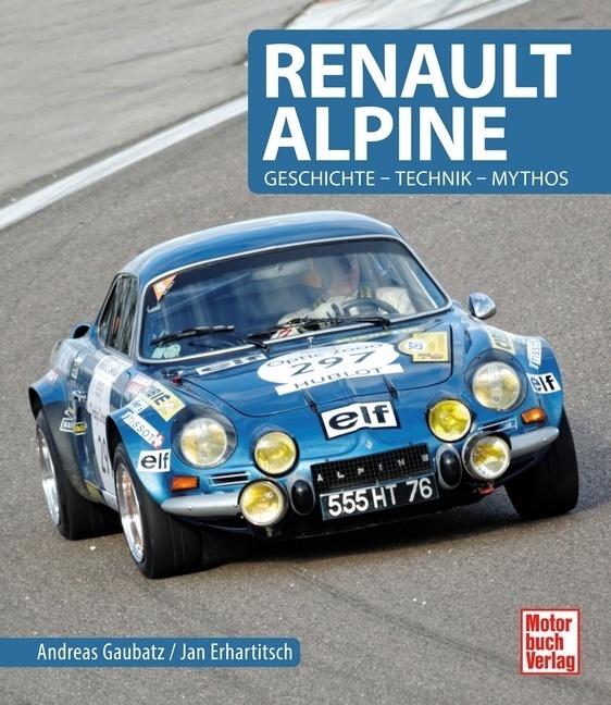 Cover: 9783613037977 | Renault Alpine | Geschichte - Technik - Mythos | Gaubatz (u. a.)