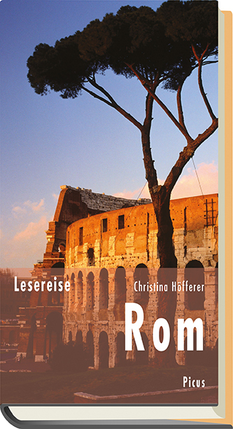 Cover: 9783711710567 | Lesereise Rom | Vom süßen Leben und der großen Schönheit | Höfferer