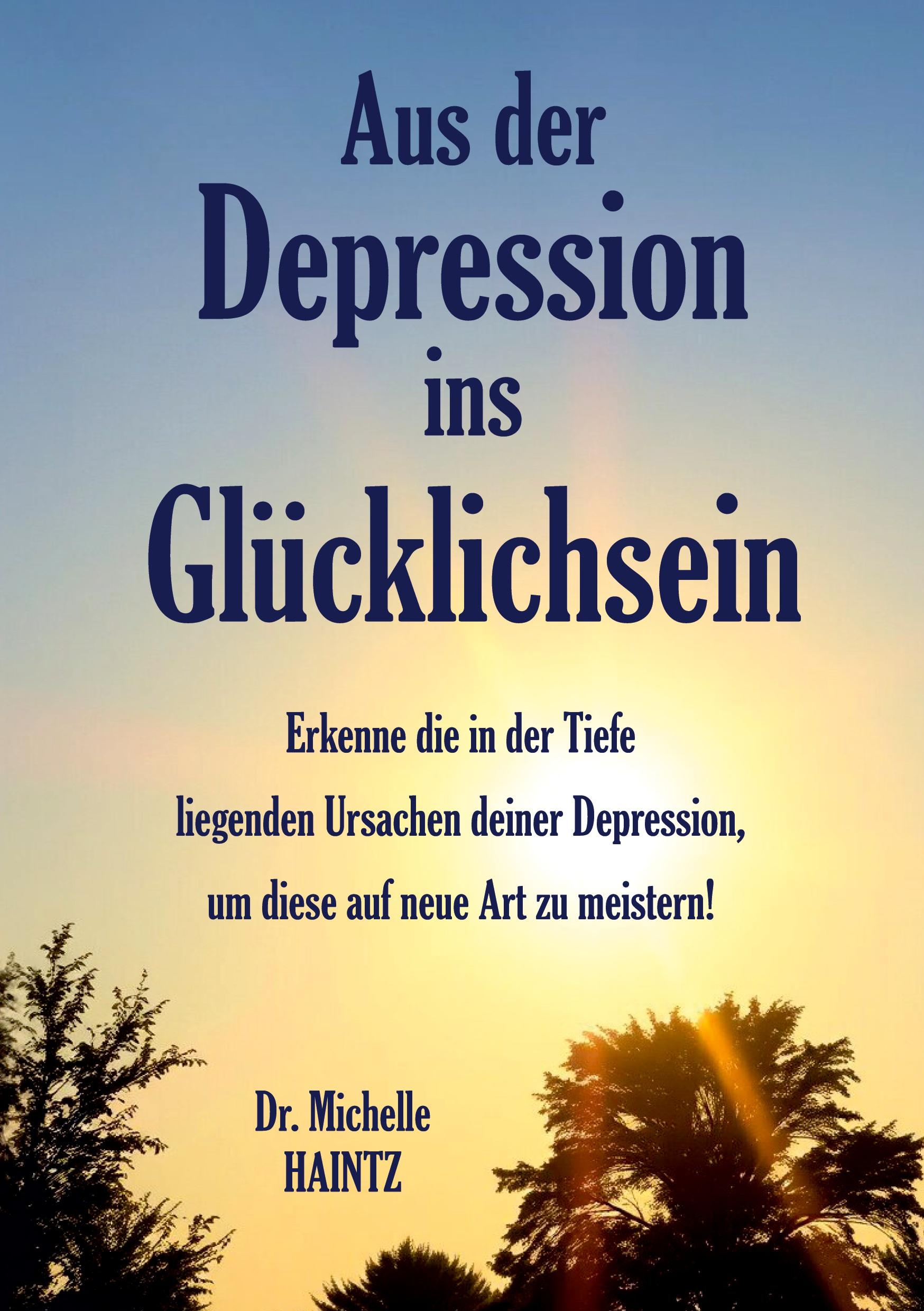 Cover: 9783967383041 | Aus der Depression ins Glücklichsein | Michelle Haintz | Taschenbuch