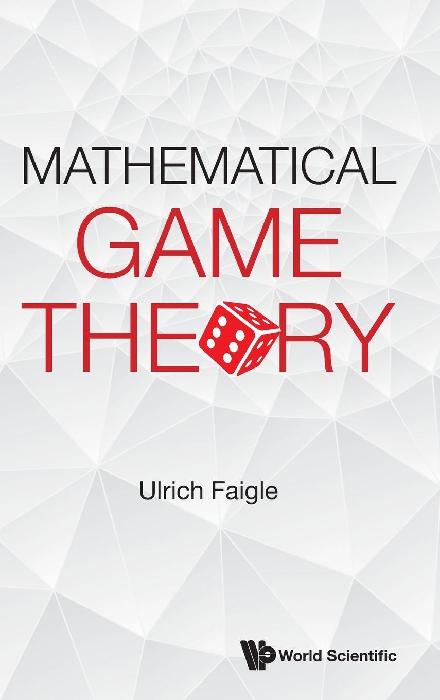 Cover: 9789811246692 | Mathematical Game Theory | Ulrich Faigle | Buch | Gebunden | Englisch