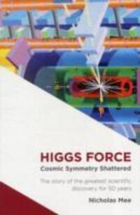 Cover: 9780957274617 | Higgs Force | Cosmic Symmetry Shattered | Nicholas Mee | Taschenbuch